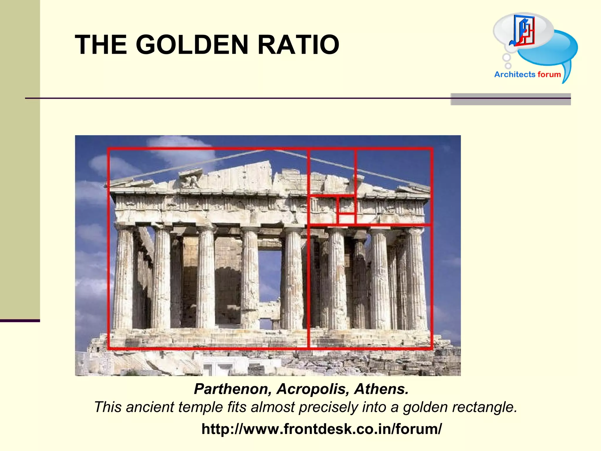 THE GOLDEN RATIO Parthenon, Acropolis, Athens.   This ancient temple fits almost precisely into a golden rectangle. 