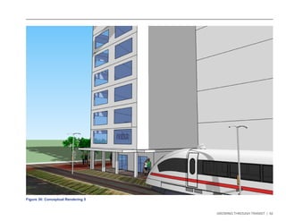 GROWING THROUGH TRANSIT | 52 
Figure 30: Conceptual Rendering 5 
 