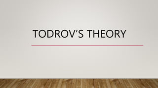 TODROV’S THEORY
 