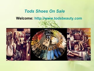 Tods Shoes On Sale
Welcome: http://www.todsbeauty.com
 