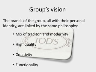 Group’s vision
The brands of the group, all with their personal
identity, are linked by the same philosophy:
• Mix of traditon and modernity
• High quality
• Creativity
• Functionality
 