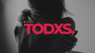 TODXS.
É PARA
 