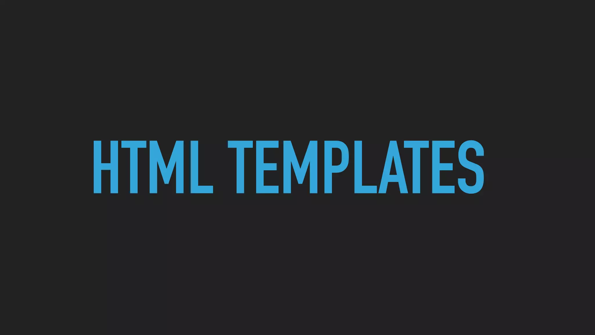 HTML TEMPLATES
 