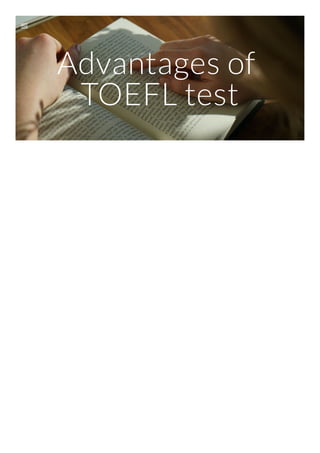 Advantages of
TOEFL test
 