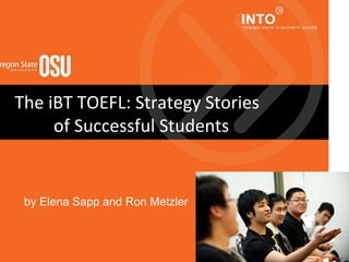 The iBT TOEFL: Strategy Stories  of Successful Students by Elena Sapp and Ron Metzler 