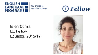 Ellen Comis
EL Fellow
Ecuador, 2015-17
 
