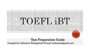 Test Preparation Guide
Compiled by: Belachew Weldegebriel (E-mail: bellachew@gmail.com)
 