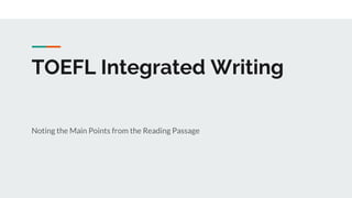TOEFL Integrated Writing
Noting the Main Points from the Reading Passage
 