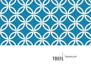 TOEFL

Speaking task

 