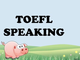 TOEFL
SPEAKING
 