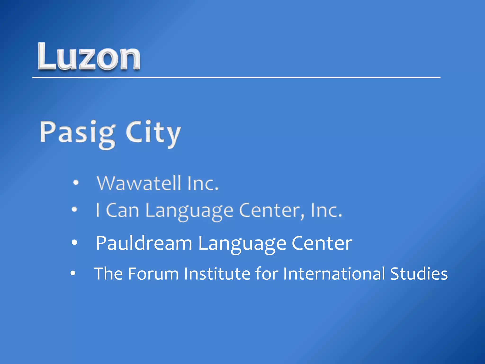 • Pauldream Language Center
• The Forum Institute for International Studies