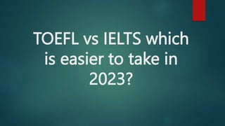 TOEFL vs IELTS which
is easier to take in
2023?
 
