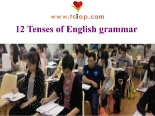 12 Tenses of English grammar
 