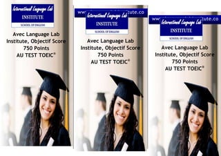 -180340-328295381635-42546                                                         <br />                                          <br />  <br />      <br />Avec Language Lab Institute, Objectif Score 750 Points<br />AU TEST TOEIC®<br />www.languagelabinstitute.com<br />-182880-328295381635-42546                                                         <br />                                          <br />  <br />      <br />Avec Language Lab Institute, Objectif Score 750 Points<br />AU TEST TOEIC®<br />www.languagelabinstitute.com<br />-180340-328295381635-42546                                                         <br />                                          <br />  <br />      <br />Avec Language Lab Institute, Objectif Score 750 Points<br />AU TEST TOEIC®<br />www.languagelabinstitute.com<br />OBJECTIF SCORE 750 POINTSAU TEST TOEIC®<br />100 % de réussite et résultat garantit à I.L.L<br />Avec I.L.L, réussir le TOEIC® n'est plus un obstacle.<br />Notre Institut I.L.L s’adresse à ceux qui souhaitent développer rapidement leurs connaissances en Anglais, obtenir une validation internationale et officielle et certifier leurs niveaux d'Anglais professionnel. Le passage du test TOEIC est compris préparation complète à I.L.L avec un résultat garantit a 100 % .<br />Pourquoi le TOEIC® est-il nécessaire ?<br />La majorité des entreprises l’utilise pour évaluer le niveau d’Anglais de leurs  salariés, et demande un minimum de 750 points …<br />La plupart des écoles supérieures ne délivrent leur diplôme qu’avec un score minimum de 750 points au TOEIC®.<br />Une garantie Exclusive avec Language Lab Institute (100 % de réussite)<br />1629410718820Language Lab Institute vous prépare à l’examen du TOEIC®, avec comme objectif d’atteindre 1 score de 750 points*.<br />Contactez-nous au<br />www.languagelabinstitute.com05 37 64 01 82<br />OBJECTIF SCORE 750 POINTSAU TEST TOEIC®<br />100 % de réussite et résultat garantit à I.L.L<br />Avec I.L.L, réussir le TOEIC® n'est plus un obstacle.<br />Notre Institut I.L.L s’adresse à ceux qui souhaitent développer rapidement leurs connaissances en Anglais, obtenir une validation internationale et officielle et certifier leurs niveaux d'Anglais professionnel. Le passage du test TOEIC est compris préparation complète à I.L.L avec un résultat garantit a 100 % .<br />Pourquoi le TOEIC® est-il nécessaire ?<br />La majorité des entreprises l’utilise pour évaluer le niveau d’Anglais de leurs  salariés, et demande un minimum de 750 points …<br />La plupart des écoles supérieures ne délivrent leur diplôme qu’avec un score minimum de 750 points au TOEIC®.<br />Une garantie Exclusive avec Language Lab Institute (100 % de réussite)<br />1629410718820Language Lab Institute vous prépare à l’examen du TOEIC®, avec comme objectif d’atteindre 1 score de 750 points*.<br />Contactez-nous au<br />www.languagelabinstitute.com05 37 64 01 82<br />OBJECTIF SCORE 750 POINTSAU TEST TOEIC®<br />100 % de réussite et résultat garantit à I.L.L<br />Avec I.L.L, réussir le TOEIC® n'est plus un obstacle.<br />Notre Institut I.L.L s’adresse à ceux qui souhaitent développer rapidement leurs connaissances en Anglais, obtenir une validation internationale et officielle et certifier leurs niveaux d'Anglais professionnel. Le passage du test TOEIC est compris préparation complète à I.L.L avec un résultat garantit a 100 % .<br />Pourquoi le TOEIC® est-il nécessaire ?<br />La majorité des entreprises l’utilise pour évaluer le niveau d’Anglais de leurs  salariés, et demande un minimum de 750 points …<br />La plupart des écoles supérieures ne délivrent leur diplôme qu’avec un score minimum de 750 points au TOEIC®.<br />Une garantie Exclusive avec Language Lab Institute (100 % de réussite)<br />1629410718820Language Lab Institute vous prépare à l’examen du TOEIC®, avec comme objectif d’atteindre 1 score de 750 points*.<br />Contactez-nous au<br />www.languagelabinstitute.com05 37 64 01 82<br />