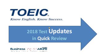 2018 Test Updates
in Quick Review
 