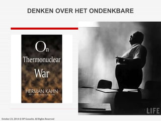 DENKEN OVER HET ONDENKBARE 
October 23, 2014 © DP Gosselin. All Rights Reserved 
 