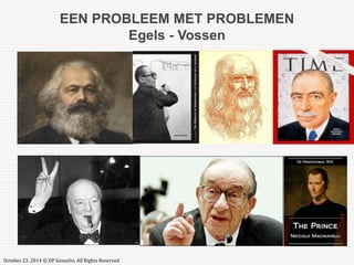 EEN PROBLEEM MET PROBLEMEN 
October 23, 2014 © DP Gosselin. All Rights Reserved 
Egels - Vossen 
 