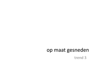 op maat gesnedentrend 3