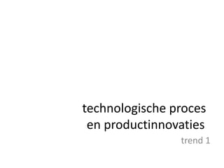 technologische proces en productinnovatiestrend 1