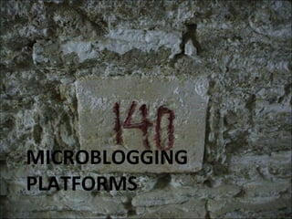 MICROBLOGGING PLATFORMS 
