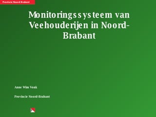 Monitoringssysteem van Veehouderijen in Noord-Brabant ,[object Object],[object Object]