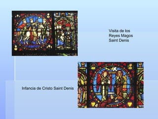 Visita de los
                                 Reyes Magos
                                 Saint Denis




Infancia de Cristo Saint Denis
 