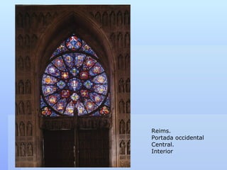 Reims.
Portada occidental
Central.
Interior
 