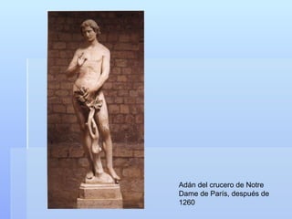 Adán del crucero de Notre
Dame de París, después de
1260
 