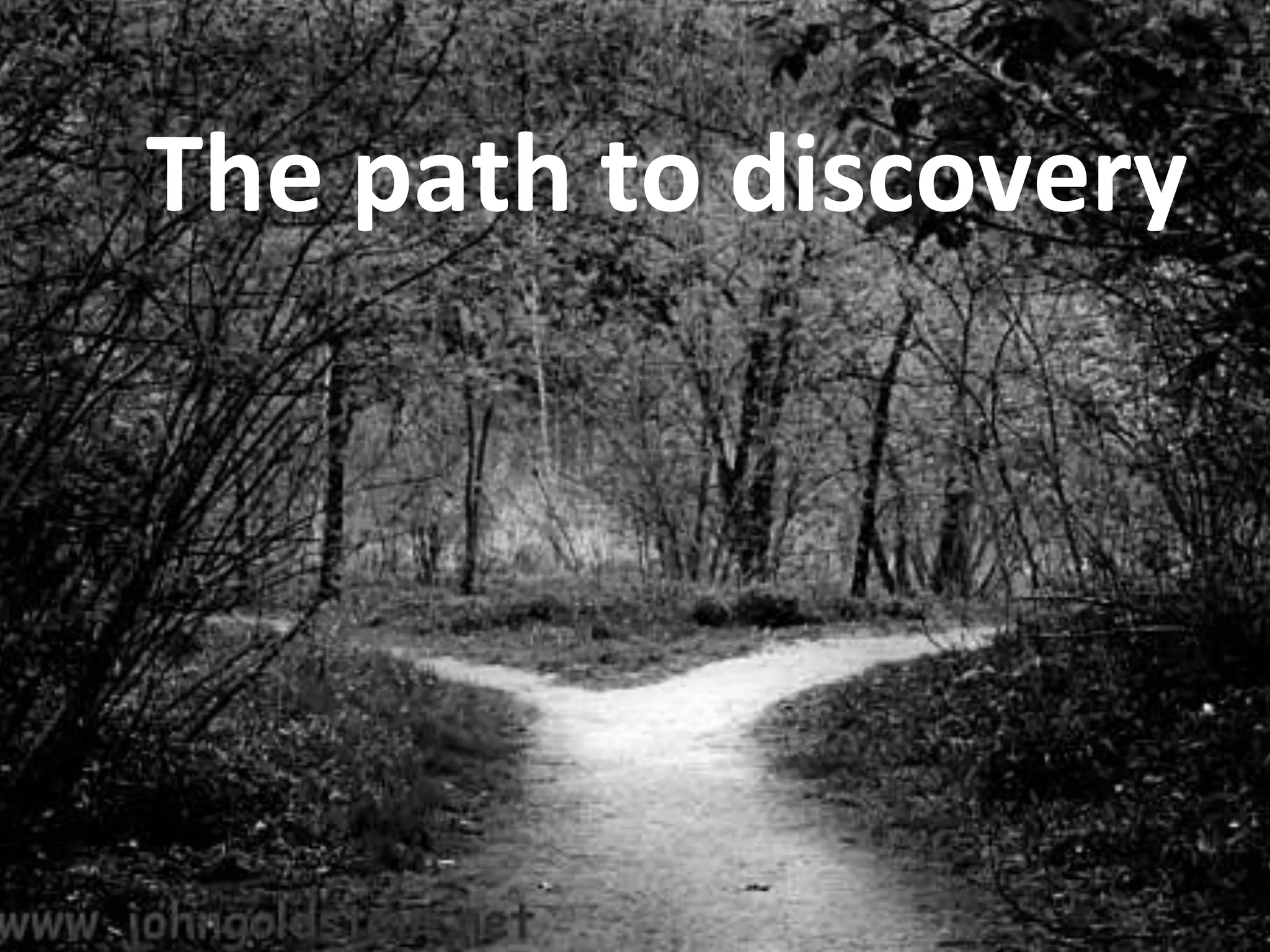 The path to discovery
