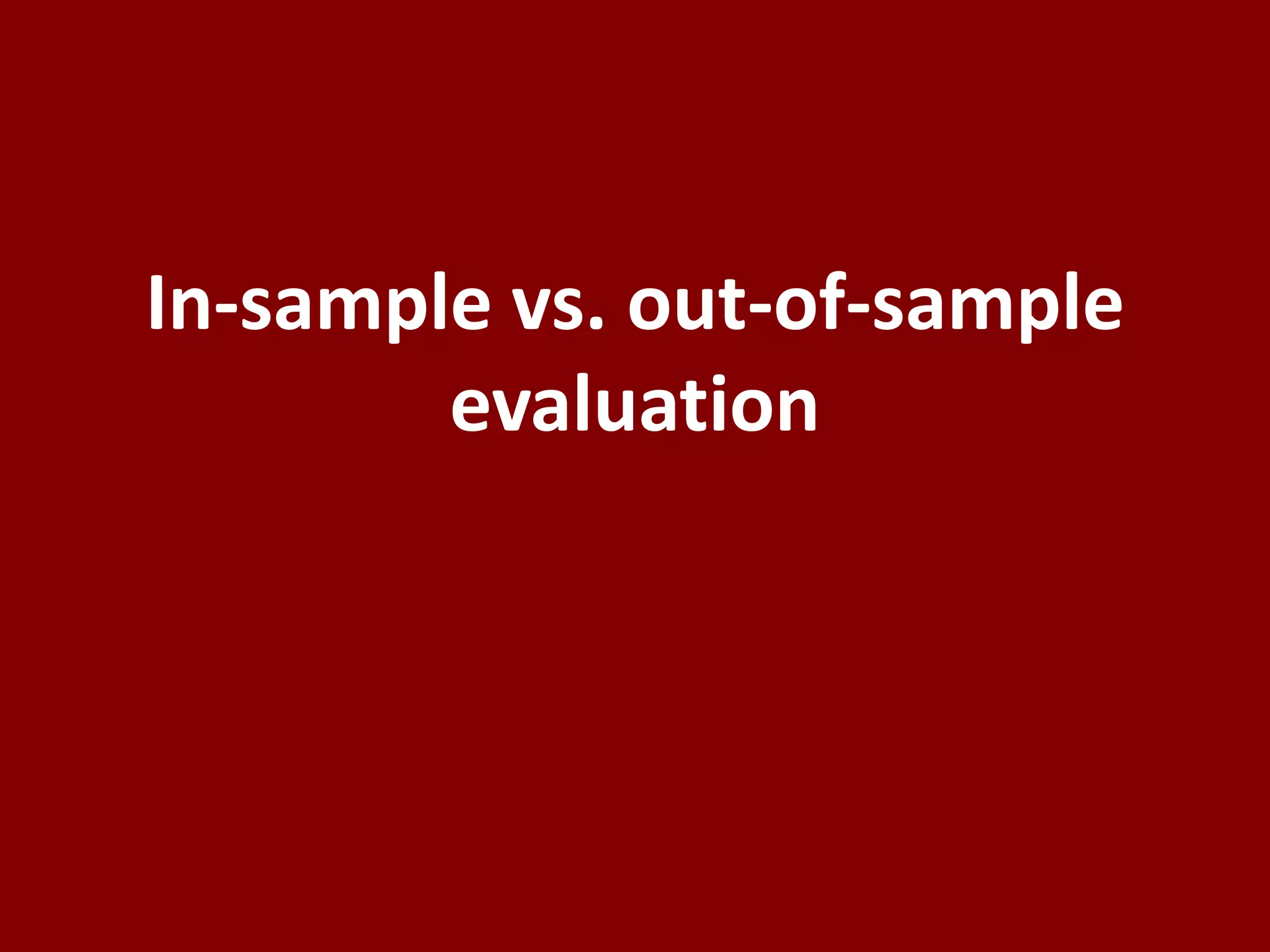 In-sample vs. out-of-sample evaluation