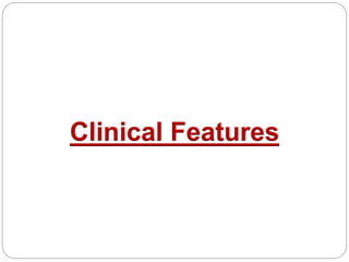 Clinical Features
 