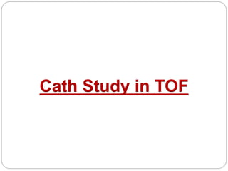Cath Study in TOF
 