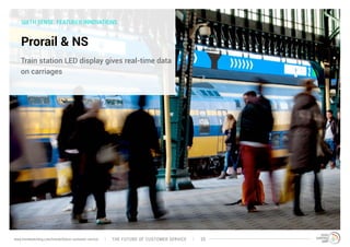 SIXTH SENSE: FEATURED INNOVATIONS 
Prorail & NS 
Train station LED display gives real-time data 
on carriages 
www.trendwa...