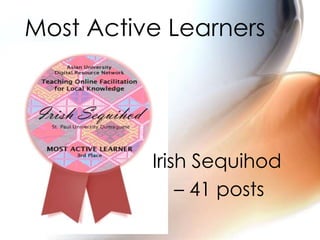 Most Active Learners
Irish Sequihod
– 41 posts
 