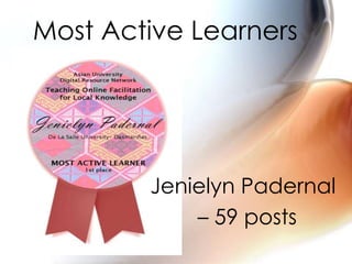 Most Active Learners
Jenielyn Padernal
– 59 posts
 