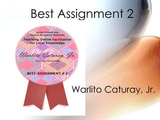 Best Assignment 2
Warlito Caturay, Jr.
 