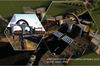 AMBO UNIVERSITY, AWARO CAMPUS ENTRANCE GATE
AROUND AWARO, AMBO
 