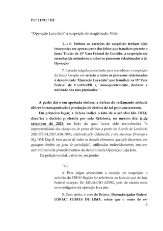 PET 11791 / DF
2
“Operação Lava Jato” a suspeição do magistrado. Vide:
‘(...) 6. Embora as exceções de suspeição tenham si...