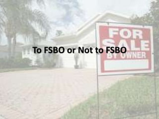 To FSBO or Not to FSBO
 