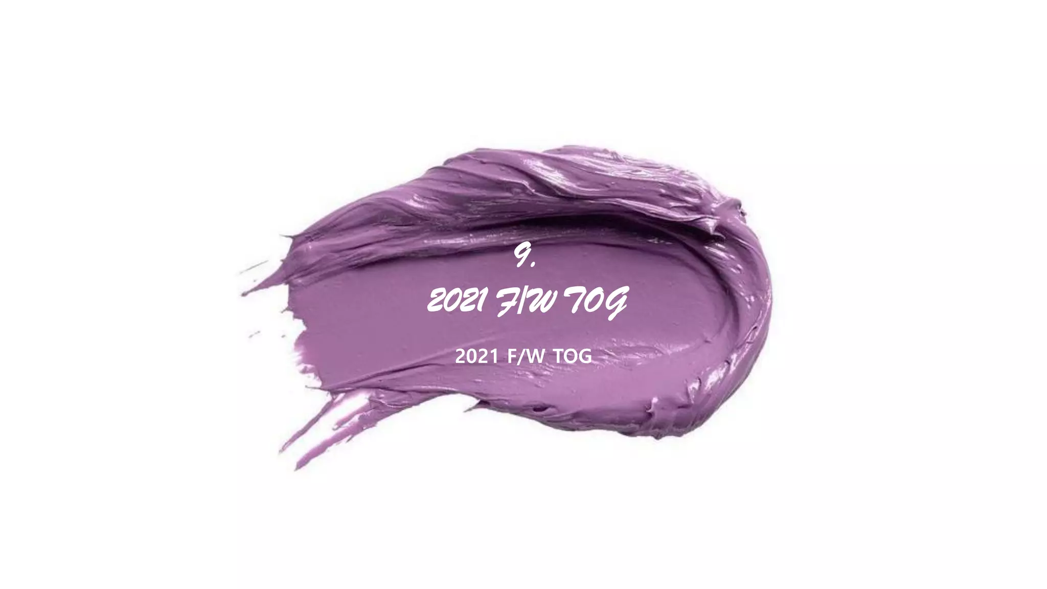 9.
2021 F/W TOG
2021 F/W TOG
 