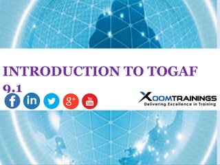 INTRODUCTION TO TOGAF
9.1
 
