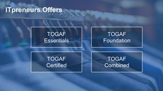 Copyright © ITpreneurs. All rights reserved.
ITpreneurs Offers
TOGAF
Essentials
TOGAF
Foundation
TOGAF
Certified
TOGAF
Combined
 