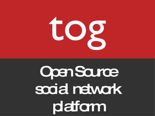 tog Open Source social network platform 