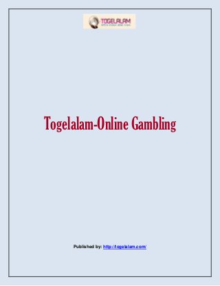 Togelalam-Online Gambling
Published by: http://togelalam.com/
 