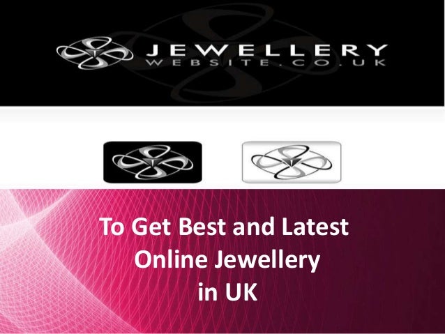 To Get Best and Latest
Online Jewellery
in UK
 