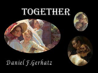 together Daniel F.Gerhatz 