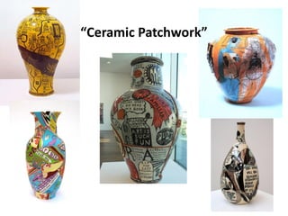 8
“Ceramic Patchwork”
 
