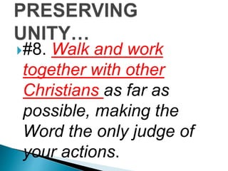 #8. Walk and work
together with other
Christians as far as
possible, making the
Word the only judge of
your actions.
 
