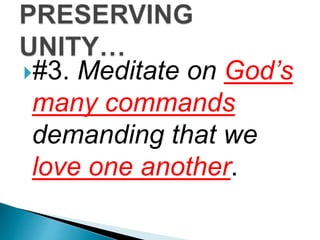 #3. Meditate on God’s
many commands
demanding that we
love one another.
 