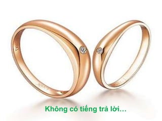 Không có tiếng trả lời…